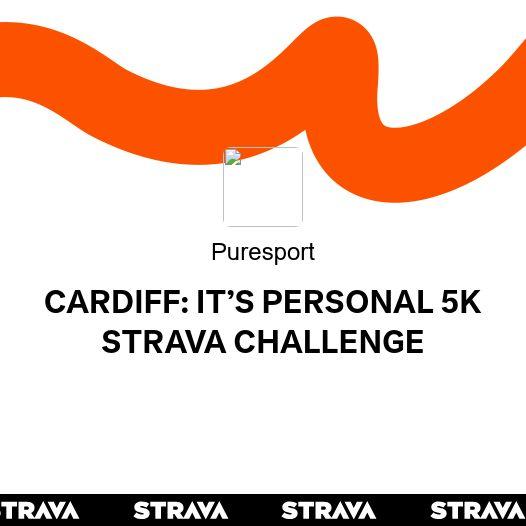 CARDIFF: IT’S PERSONAL 5K STRAVA CHALLENGE | Strava Club Event